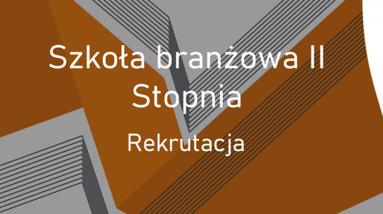 Szkoła branżowa II stopnia oraz KKZ - rekrutacja