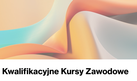 Kwalifikacyjne Kursy Zawodowe  - Informacja