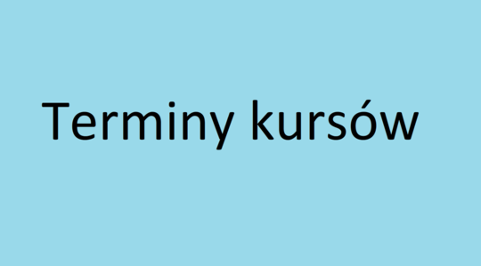 Terminy kursów na rok szkolny 2021 - 2022