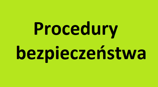 PROCEDURY BEZPIECZEŃSTWA W OKRESIE PANDEMII COVID-19